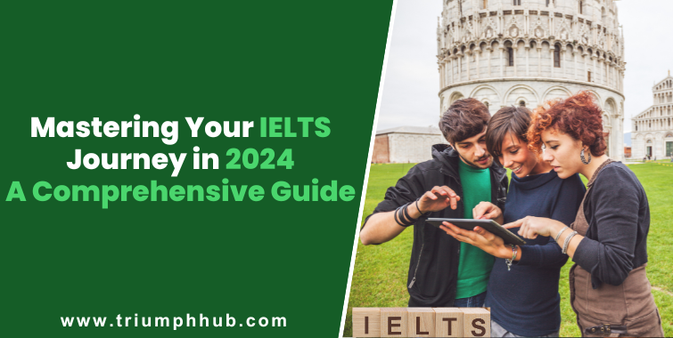 Mastering Your IELTS Journey in 2024: A Comprehensive Guide
